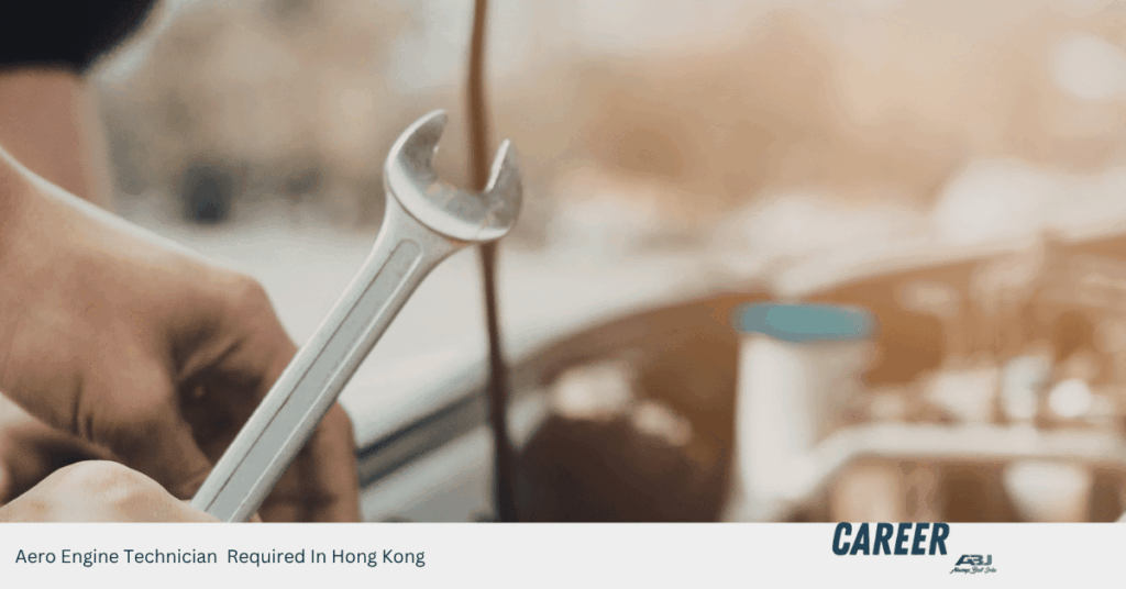 Aero Engine Technician Required In Hong Kong