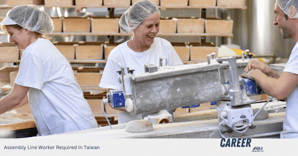 Assembly Line Worker Required In Taiwan
