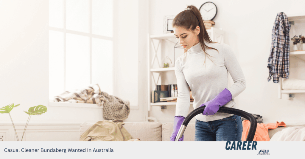 Casual Cleaner Bundaberg Wanted In Australia