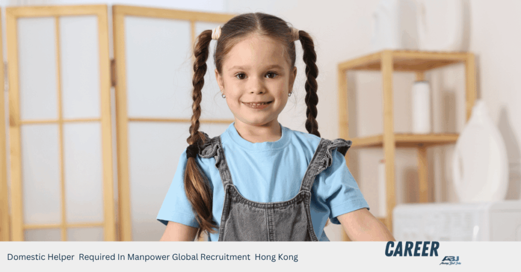 Domestic Helper Required In Manpower Global Recruitment Hong Kong