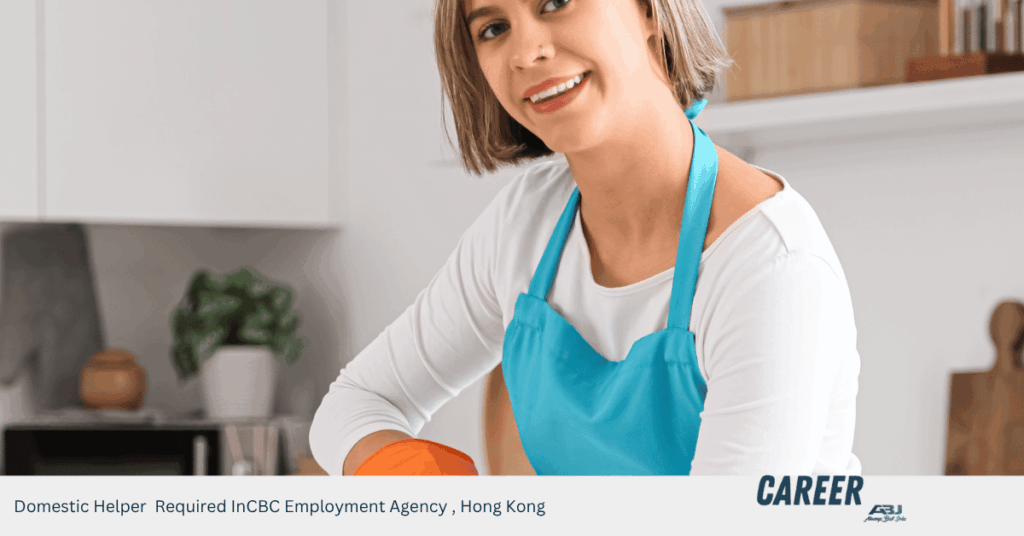 Domestic Helper Required InCBC Employment Agency , Hong Kong