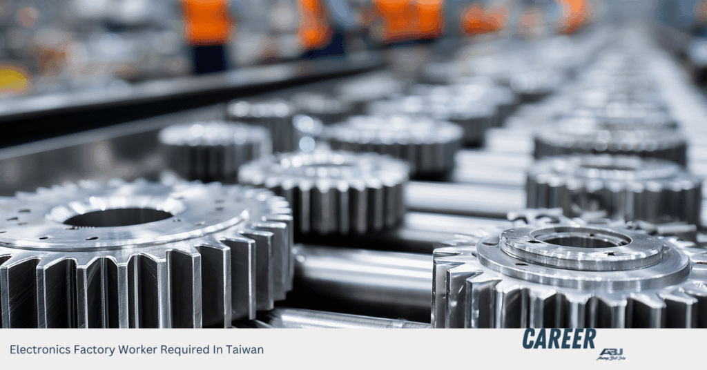 Electronics Factory Worker Required In Taiwan