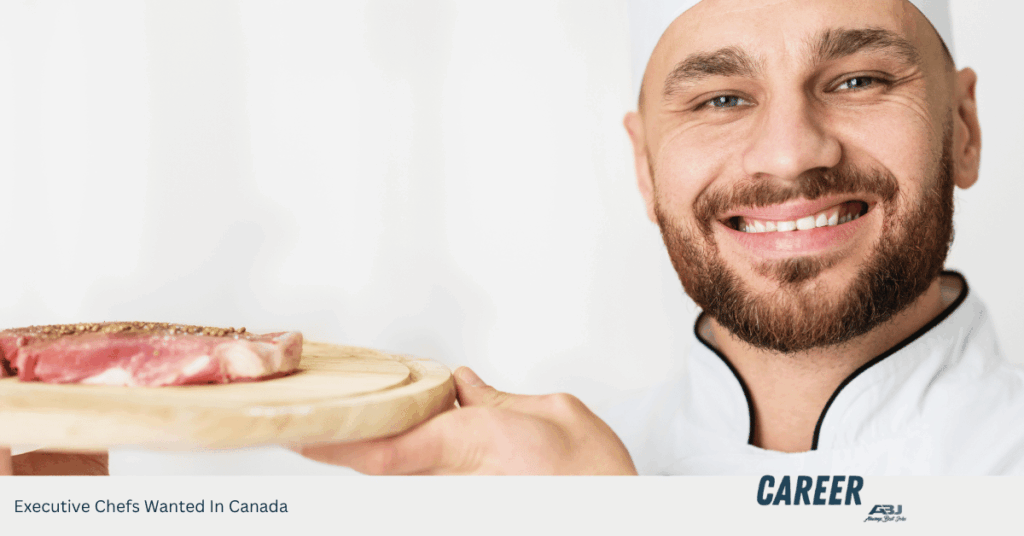 Executive Chefs Wanted In Canada