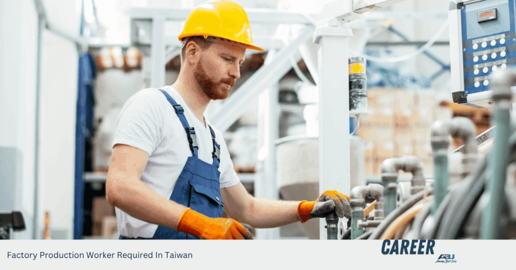 Factory Production Worker Required In Taiwan