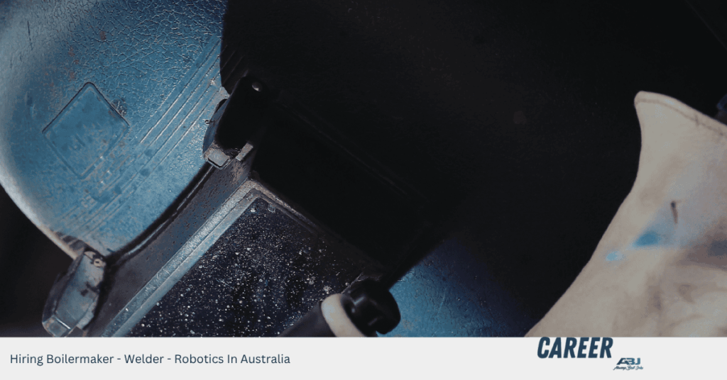 Hiring Boilermaker - Welder - Robotics In Australia