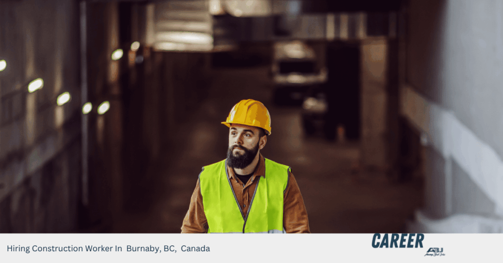 Hiring Construction Worker In Burnaby, BC, Canada