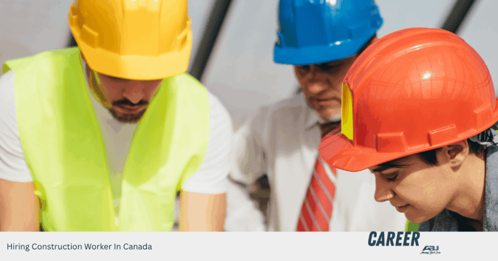 Hiring Construction Worker In Canada