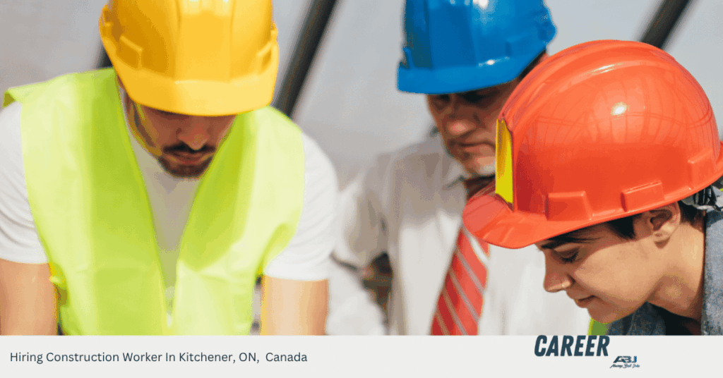 Hiring Construction Worker In Kitchener, ON, Canada