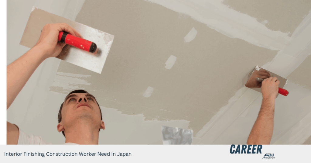 Interior Finishing Construction Worker Need In Japan