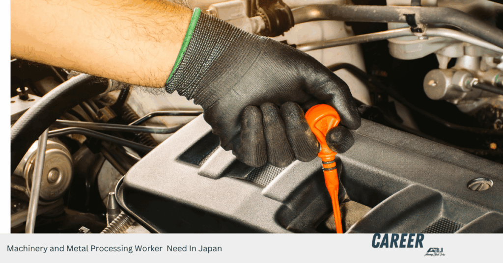 Machinery and Metal Processing Worker Need In Japan