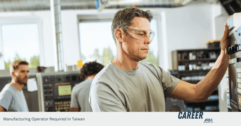 Manufacturing Operator Required In Taiwan