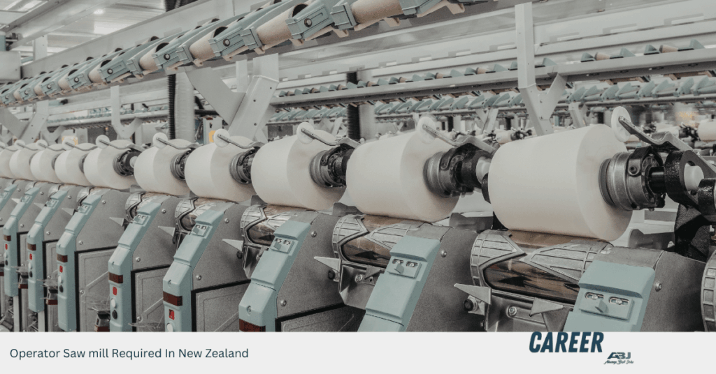 Operator Saw mill Required In New Zealand