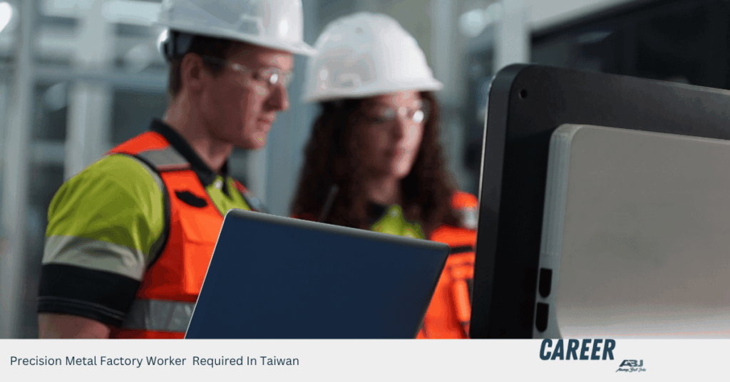 Precision Metal Factory Worker Required In Taiwan